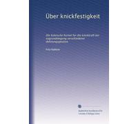 Über knickfestigkeit: Die Eulersche formel für die knickkraft bei zugrundelegung verschiedener dehnungsgesetze