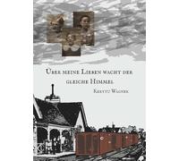 Über meine Lieben wacht der gleiche Himmel: Geschichte einer estnischen Familie unter sowjetischer Okkupation anhand von Tagebüchern und Briefen (1941-1958)