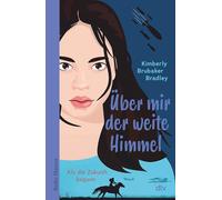Über mir der weite Himmel: Als die Zukunft begann | Nach dem Erfolgsroman ¿Gras unter meinen Füßen¿ - Adas bewegende Suche nach Freiheit und einem echten Zuhause geht weiter
