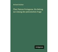 Über Platons Protagoras. Ein Beitrag zur Lösung der platonischen Frage