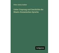 Ueber Ursprung und Geschichte der Rhaeto-Romanischen Sprache