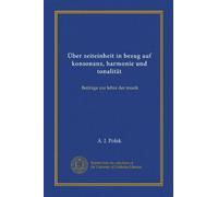 Über zeiteinheit in bezug auf konsonanz, harmonie und tonalität (Vol-1): Beiträge zur lehre der musik