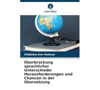Überbrückung sprachlicher Unterschiede: Herausforderungen und Chancen in der Übersetzung