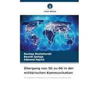 Übergang von 5G zu 6G in der militärischen Kommunikation: Architekturen, Integration und betriebliche Auswirkungen