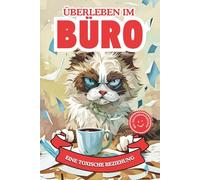 ÜBERLEBEN IM BÜRO - Eine toxische Beziehung. Für alle, die sich montags schon auf Freitag freuen!: Willkommen im Hamsterrad - So überlebst du die Bürohölle!