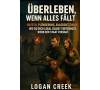 Überleben, wenn alles fällt: Waffen, Plünderung, Blackout, Chaos - wie du dich legal selbst verteidigst, wenn der Staat versagt