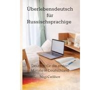 Überlebensdeutsch für Russischsprachige in Deutschland: Deutsch für die ersten Monate in Deutschland