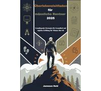 Überlebensleitfaden für männliche Rentner 2025: Grundlegende Strategien für Gesundheit und tägliche Erfüllung für Männer über 60