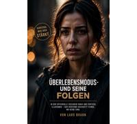 Überlebensmodus und seine Folgen: Stress verstehen, das Nervensystem regulieren und innere Ruhe zurückgewinnen. Warum Dauerstress krank macht und wie ... Nervensystem wieder ins Gleichgewicht bringst
