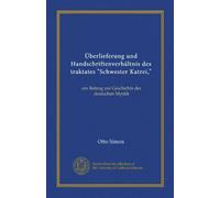Überlieferung und Handschriftenverhältnis des traktates "Schwester Katrei,": ein Beitrag zur Geschichte der deutschen Mystik