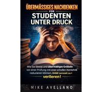ÜBERMÄSSIGES NACHDENKEN FÜR STUDENTEN UNTER DRUCK: Wie Sie Stress und übermäßiges Grübeln vor einer Prüfung mit einer schnellen Atemtechnik reduzieren können, OHNE Lernzeit zu verlieren!