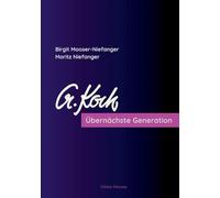 Übernächste Generation: Zu Leben und Werk von Prof. Alois Koch