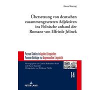 Uebersetzung Von Deutschen Zusammengesetzten Adjektiven Ins Polnische Anhand Der Romane Von Elfriede Jelinek (Poznan Studies In Applied Linguistics / Posener Beitraege Zu)