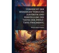 Uebersicht der bisherigen Versuche zur Kritik und Herstellung des Textes der Zwölf-Tafel-Fragmente.
