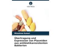 Übertragung und Expression von Plasmiden aus antibiotikaresistenten Bakterien