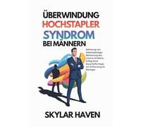 Überwindung Hochstapler Syndrom bei Männern: Befreiung von Selbstsabotage, Meisterung des inneren Kritikers, Erfolg ohne dauerhafte Angst vor Entlarvung als Betrüger.