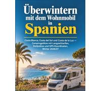 Überwintern mit dem Wohnmobil in Spanien: Costa Blanca, Costa del Sol und Costa de la Luz - Campingplätze mit Langzeittarifen, Stellplätze und GPS-Koordinaten, Winter 2026/27