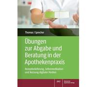 Übungen zur Abgabe und Beratung in der Apothekenpraxis: Rezeptbelieferung, Selbstmedikation und Nutzung digitaler Medien
