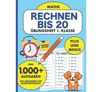 Übungsheft 1. Klasse Mathe Rechnen bis 20: Rechnen lernen auf Zeit mit Plus und Minus bis 20 | Mathe üben 1. Klasse (Übungshefte Mathematik für die ... mit Rechnen auf Zeit für gute Mathetests)