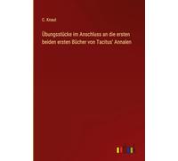 Übungsstücke im Anschluss an die ersten beiden ersten Bücher von Tacitus' Annalen
