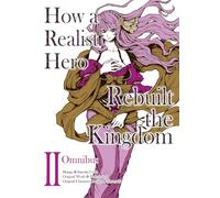 Ueda, Satoshi - How a Realist Hero Rebuilt the Kingdom (Manga): Omnibus 2: Volume 2 (HOW REALIST HERO REBUILT KINGDOM OMNIBUS GN)