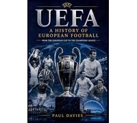 Uefa: A History of European Football