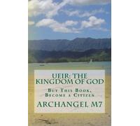 UEIR: The Kingdom of God: Buy This Book, Become a Citizen