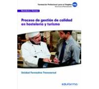 UF00049. Procesos De Gestión De Calidad En Hostelería Y Turismo. Certificado De Profesionalidad Gestión De Pisos Y Limpieza En Alojamientos.Familia Profesional Hostelería Y Turismo. Formación Para El 