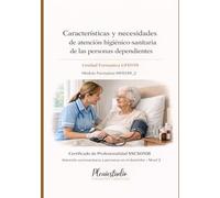UF0119 - Características y necesidades de atención higiénico-sanitaria de las personas dependientes: MF0249_2 - Higiene y atención sanitaria ... SOCIOSANITARIA A PERSONAS EN EL DOMICILIO)