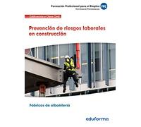 UF0531 Prevención de riesgos laborales en construcción. Certificado de profesionalidad Fábricas de albañilería.Familia Profesional edificación y obra civil