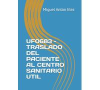 UF0683 - TRASLADO DEL PACIENTE AL CENTRO SANITARIO UTIL (CERTIFICADO DE PROFESIONALIDAD SANT0208 TRANSPORTE SANITARIO)