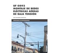 UF0892 Montaje de redes eléctricas aéreas de baja tensión: 1 (CERTIFICADOS DE PROFESIONALIDAD)