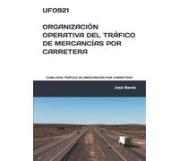 UF0921 ORGANIZACIÓN OPERATIVA DEL TRÁFICO DE MERCANCÍAS POR CARRETERA: COML0109 TRÁFICO DE MERCANCÍAS POR CARRETERA