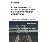 UF0924 PLANIFICACIÓN DE RUTAS Y OPERACIONES DE TRANSPORTE POR CARRETERA: COML0109 TRÁFICO DE MERCANCÍAS POR CARRETERA
