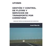 UF0925 GESTIÓN Y CONTROL DE FLOTAS Y SERVICIOS DE TRANSPORTE POR CARRETERA: COML0109 TRÁFICO DE MERCANCÍAS POR CARRETERA
