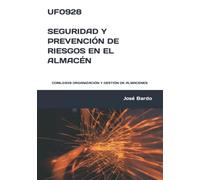 UF0928 SEGURIDAD Y PREVENCIÓN DE RIESGOS EN EL ALMACÉN: COML0309 ORGANIZACIÓN Y GESTIÓN DE ALMACENES