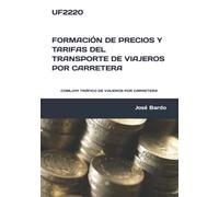 UF2220 FORMACIÓN DE PRECIOS Y TARIFAS DEL TRANSPORTE DE VIAJEROS POR CARRETERA: COML0111 TRÁFICO DE VIAJEROS POR CARRETERA