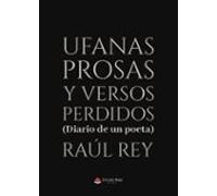 Ufanas Prosas Y Versos Perdidos (diario De Un Poeta)