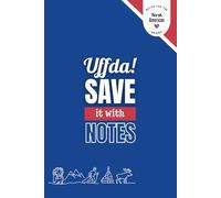 Uffda. Save It With Notes - Blue Edition: A Norwegian-American Notebook for Everyday Thoughts, Memories & Heritage Moments