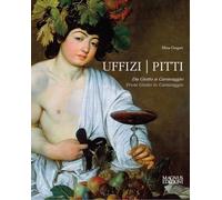 Uffizi Pitti. Da Giotto a Caravaggio. Ediz. italiana e inglese: From Giotto to Caravaggio