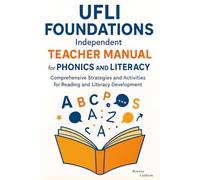 UFLI Foundations Independent Teacher Manual for Phonics and Literacy: Comprehensive Strategies and Activities for Reading and Literacy Development