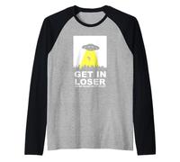UFO Alien abduction Get In Loser We're Doing Butt Stuff Camiseta Manga Raglan