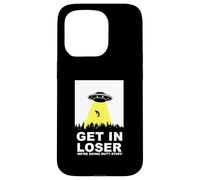 UFO Alien abduction Get In Loser We're Doing Butt Stuff Carcasa para iPhone 15 Pro