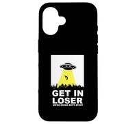 UFO Alien abduction Get In Loser We're Doing Butt Stuff Carcasa para iPhone 16