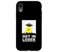 UFO Alien abduction Get In Loser We're Doing Butt Stuff Carcasa para iPhone XR