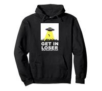 UFO Alien abduction Get In Loser We're Doing Butt Stuff Sudadera con Capucha