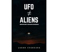 UFO ≠ Aliens: Unidentified Doesn’t Always Mean Extraterrestrial
