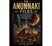UFO: ANUNNAKI: Ancient Gods, Alien Architects, Sumerian Mysteries, Nibiru, and the Origins of the Ancient Astronaut Theory (THE NON-HUMAN ENIGMA Alien ... and the Hidden Faces of the UFO Mystery)