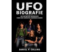 UFO Biografie: Die definitive Geschichte einer der größten Hardrock-Bands