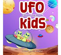 UFO Colouring Book for Kids Ages 3-5: Fun Space Adventure with 70+ Alien and Flying Saucer Illustrations: A Fun-Filled Cosmic Adventure for Kids - Let ... Soar with Fun UFO and Alien Colouring Pages